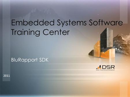 2011 Embedded Systems Software Training Center BluRapport SDK.