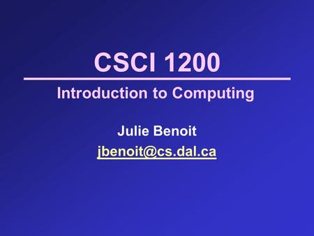 CSCI 1200 Julie Benoit Introduction to Computing.
