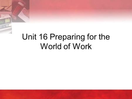 Unit 16 Preparing for the World of Work