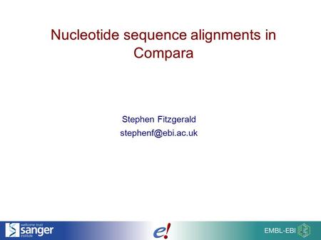Nucleotide sequence alignments in Compara Stephen Fitzgerald