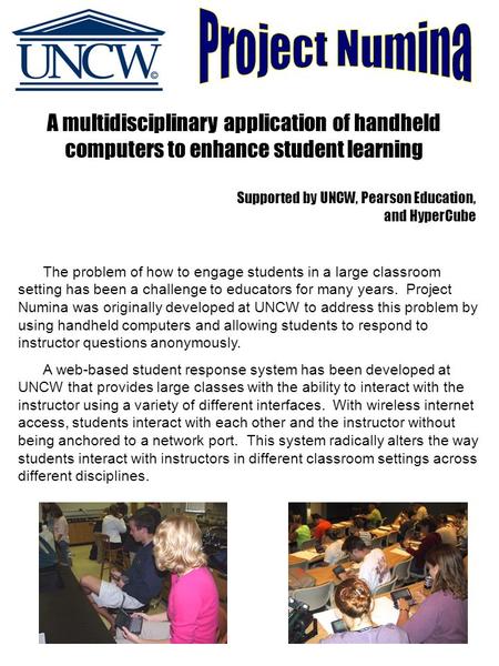 A multidisciplinary application of handheld computers to enhance student learning Supported by UNCW, Pearson Education, and HyperCube The problem of how.