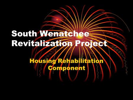 South Wenatchee Revitalization Project Housing Rehabilitation Component.