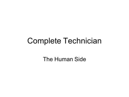 Complete Technician The Human Side.
