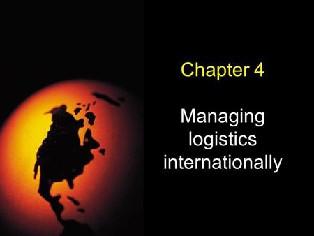 Chapter 4 Managing logistics internationally