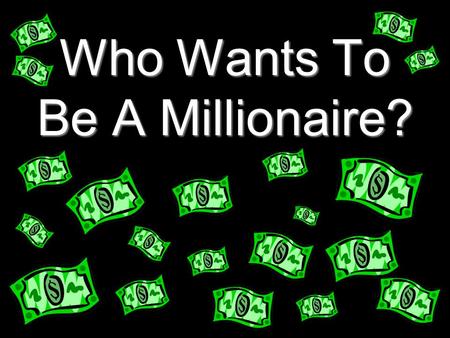 Who Wants To Be A Millionaire?  Question 14 Question 14  Question 13 Question 13  Question 12 Question 12  Question 11 Question 11  Question 10.