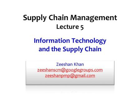 Information Technology and the Supply Chain Supply Chain Management Lecture 5.
