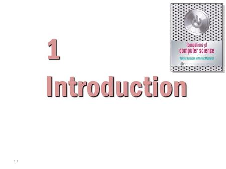 1.1 1 Introduction Foundations of Computer Science  Cengage Learning.