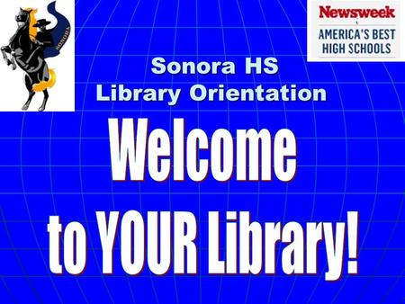 Sonora HS Library Orientation Sonora HS Library Orientation.