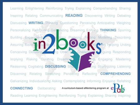 How In2Books Works 3 rd – 5 th grade students: Adult pen pal volunteers are fully screened with background checks and matched to students Students select.
