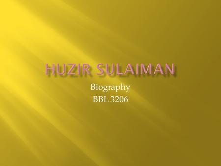 Biography BBL 3206.  Huzir Sulaiman (born in 1973) is a Malaysian actor, director and writer.Malaysian  One of Malaysia's leading dramatists, acclaimed.