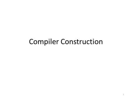Compiler Construction 1. Objectives Given a context-free grammar, G, and the grammar- independent functions for a recursive-descent parser, complete the.