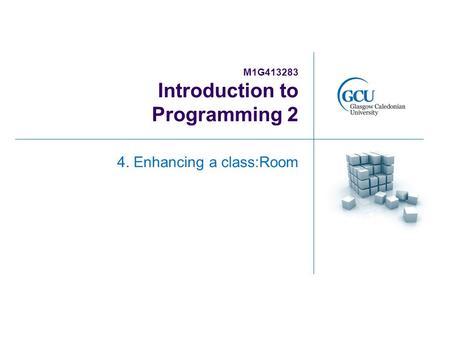 M1G413283 Introduction to Programming 2 4. Enhancing a class:Room.