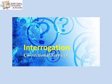 Interrogation Correctional Services. Copyright © Texas Education Agency 2013. All rights reserved. Images and other multimedia content used with permission.