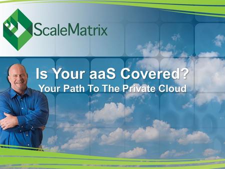 Is Your aaS Covered? Your Path To The Private Cloud.