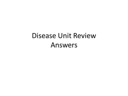 Disease Unit Review Answers