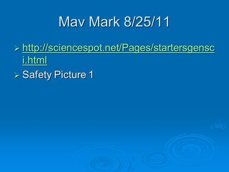 Mav Mark 8/25/11 http://sciencespot.net/Pages/startersgensci.html Safety Picture 1.