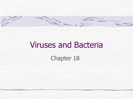 Viruses and Bacteria Chapter 18. Viruses –small ½-1/100 size of bacterium 20 nm - Considered non–living because: 1. They are not cells with cell structures.