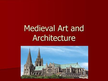 Medieval Art and Architecture. Art Medieval art reflected many religious themes. Medieval art reflected many religious themes. Paintings and sculptures.