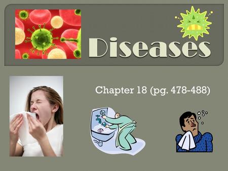 Chapter 18 (pg. 478-488).  Paper/pencil- take some time to answer the following… Name diseases that can be spread from person to person. What are some.