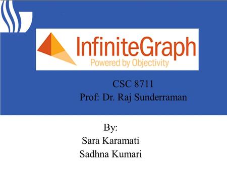 By: Sara Karamati Sadhna Kumari CSC 8711 Prof: Dr. Raj Sunderraman.