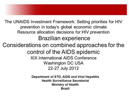 The UNAIDS Investment Framework: Setting priorities for HIV prevention in today’s global economic climate Resource allocation decisions for HIV prevention.