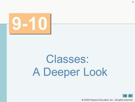  2006 Pearson Education, Inc. All rights reserved. 1 9-10 Classes: A Deeper Look.