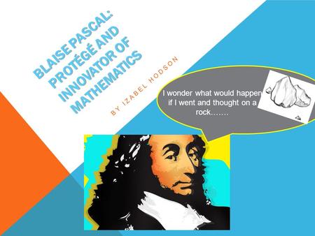 Blaise Pascal: Protégé and innovator of mathematics