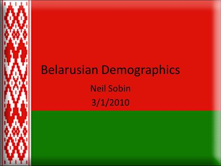 Belarusian Demographics Neil Sobin 3/1/2010. Geo-Political Belarus
