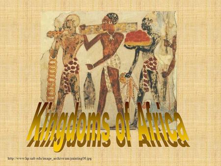 Kingdoms of Africa http://www.hp.uab.edu/image_archive/um/painting06.jpg.