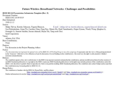 Future Wireless Broadband Networks: Challenges and Possibilities IEEE 802.16 Presentation Submission Template (Rev. 9) Document Number: IEEE C802.16-09/0019.