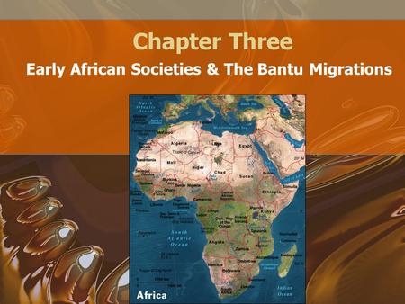 Chapter Three Early African Societies & The Bantu Migrations.