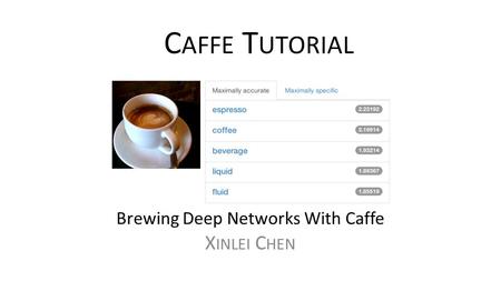 Brewing Deep Networks With Caffe