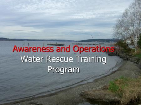 Awareness and Operations Water Rescue Training Program.