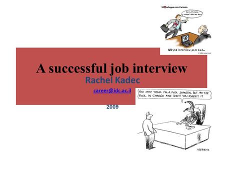 A successful job interview Rachel Kadec 2009.
