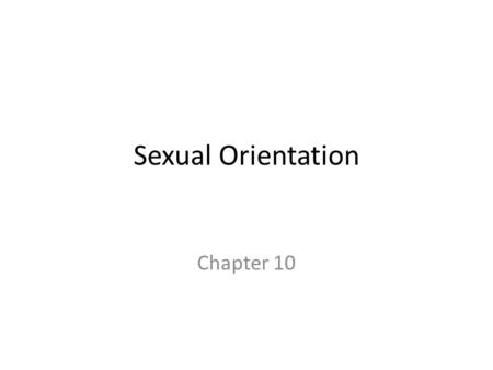 Sexual Orientation Chapter 10.