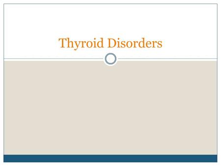 Thyroid Disorders. Endocrine Glands Collection of glands that secrete hormones directly into the bloodstream.  Adrenal glands, parathyroid glands, pancreas,