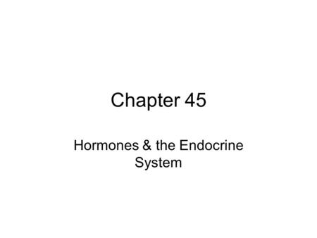Chapter 45 Hormones & the Endocrine System. Main Ideas 1.) A hormone is a chemical signal that is secreted into the circulatory system & communicates.