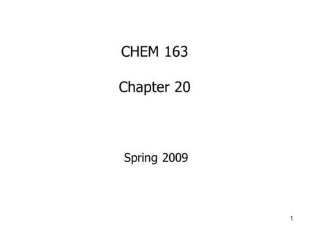 CHEM 163 Chapter 20 Spring 2009 1. 3-minute exercise Is each of the following a spontaneous change? Water evaporates from a puddle A small amount of sugar.