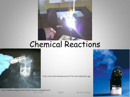 Chemical Reactions CHM 1010 PGCC Barbara Gage
