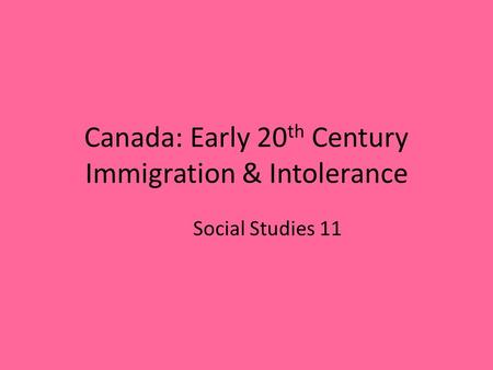 Canada: Early 20th Century Immigration & Intolerance