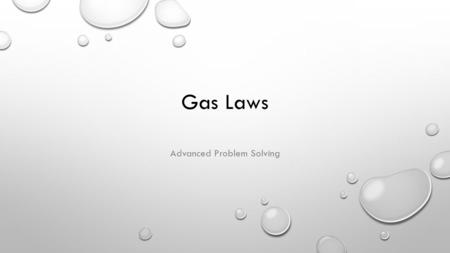 Gas Laws Advanced Problem Solving. Visit: https://checkin.ics.uci.edu/https://checkin.ics.uci.edu/ Log in and select Chem 1A. When prompted, type the.