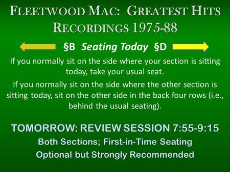 F LEETWOOD M AC : G REATEST H ITS R ECORDINGS 1975-88 §B Seating Today §D If you normally sit on the side where your section is sitting today, take your.
