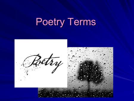 Poetry Terms. Poetic Techniques - Sound Rhythm Definition: the pattern of beats of stresses in a line (hint – regular rhythm = metrical verse) “The Raven”