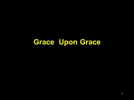 Grace Upon Grace.
