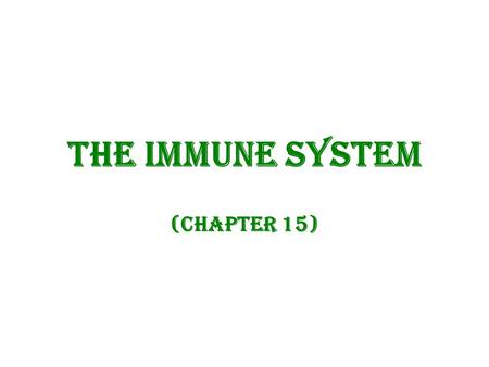 The Immune System (Chapter 15).