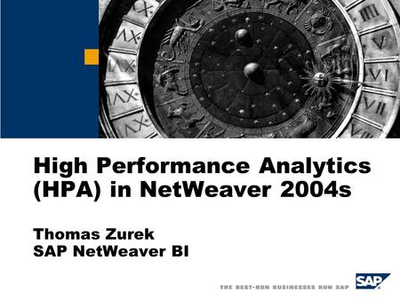 High Performance Analytics (HPA) in NetWeaver 2004s Thomas Zurek SAP NetWeaver BI.