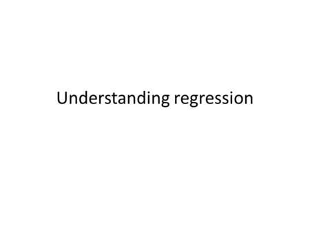 Understanding regression. 2 A regression is an average Experiment: Imagine that you are looking at people coming through a door. Imagine also that you.