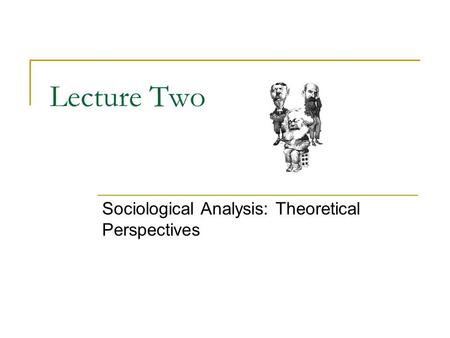 Sociological Analysis: Theoretical Perspectives