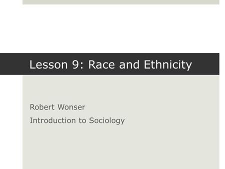 Lesson 9: Race and Ethnicity