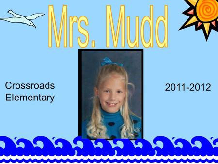 Crossroads Elementary 2011-2012. My name is Andrea Mudd. I grew up in Alexandria and went to college at the University of Kentucky where I graduated with.
